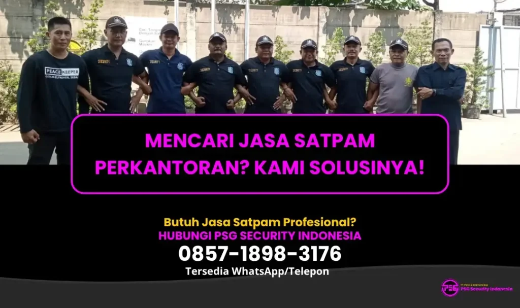 Mencari Jasa Satpam Perkantoran Kami Solusinya!